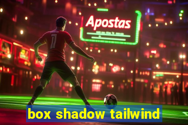 box shadow tailwind